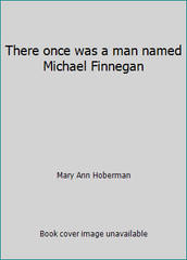 There once was a man named Michael Finnegan by Mary Ann Hoberman