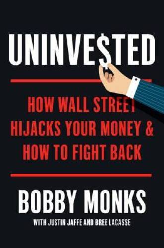 Uninvested: How Wall Street Hijacks Your Money and How to Fight Back – GOOD