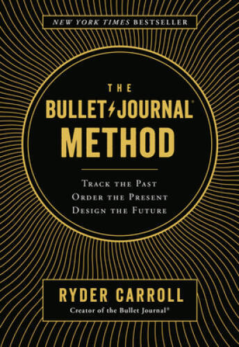 The Bullet Journal Method: Track the Past, Order the Present, Desig – VERY GOOD