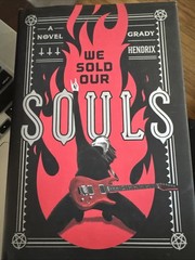 We Sold Our Souls : A Novel by Grady Hendrix (2018, Hardcover)