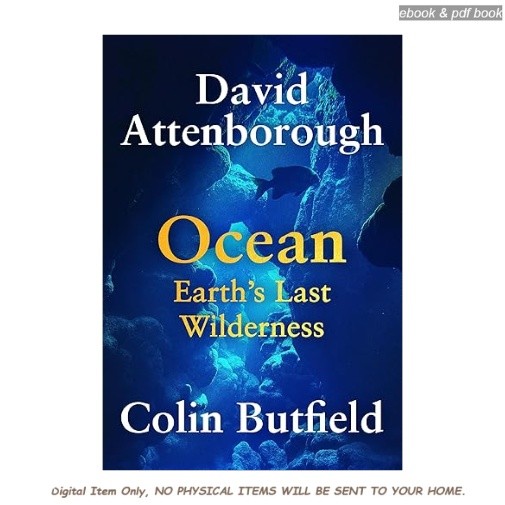 Ocean: Earth’s Last Wilderness, Sir David Attenborough 2026