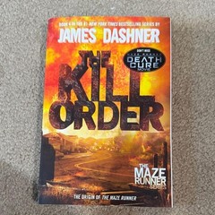 The Kill Order by James Dashner – The Maze Runner Series Book 4