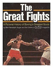 The Great Fights : A Pictorial History of Boxing’s Greatest Bouts