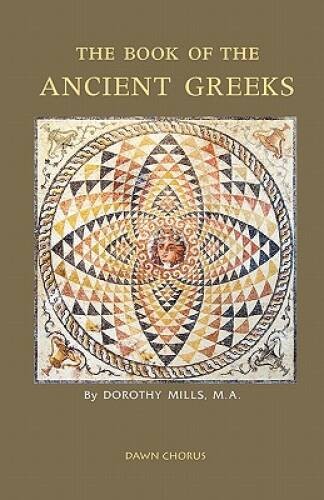 The Book of the Ancient Greeks – Paperback By Mills, Dorothy – VERY GOOD