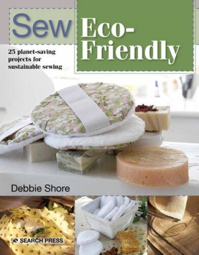 Sew Eco-Friendly: 25 reusable projects for sustainable sewing – Paperback – GOOD