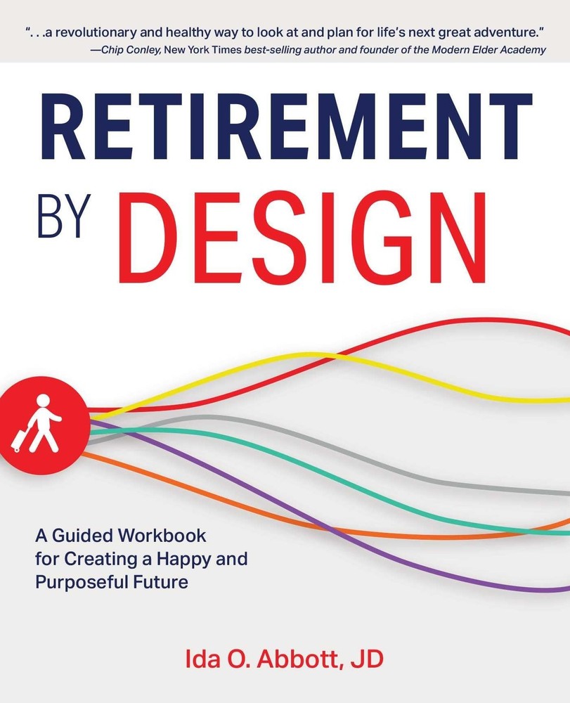 Retirement by Design: A Guided Workbook for Creating a Happy and Purposeful …