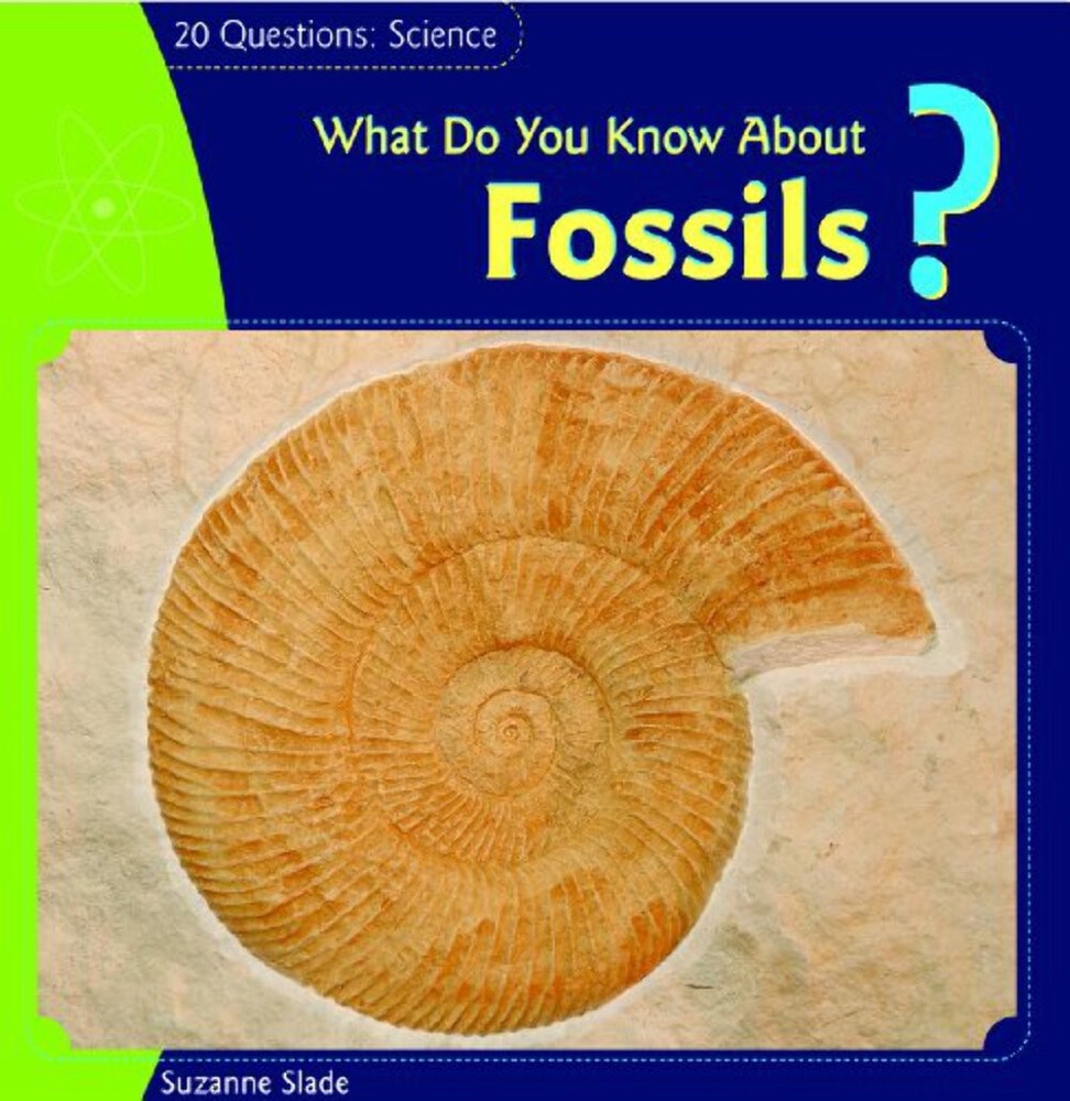 What Do You Know about Fossils? by Slade, Suzanne (2007) Ex-Library Hardcover
