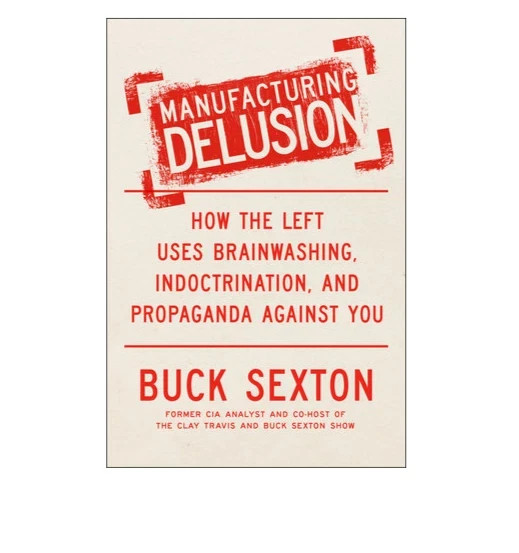 Manufacturing Delusion By Buck Sexton, Paperback