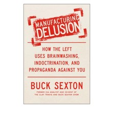 Manufacturing Delusion By Buck Sexton, Paperback