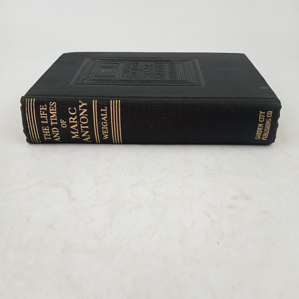 THE LIFE AND TIMES OF MARC ANTONY by Arthur Weigall First Edition 1931 1st Print