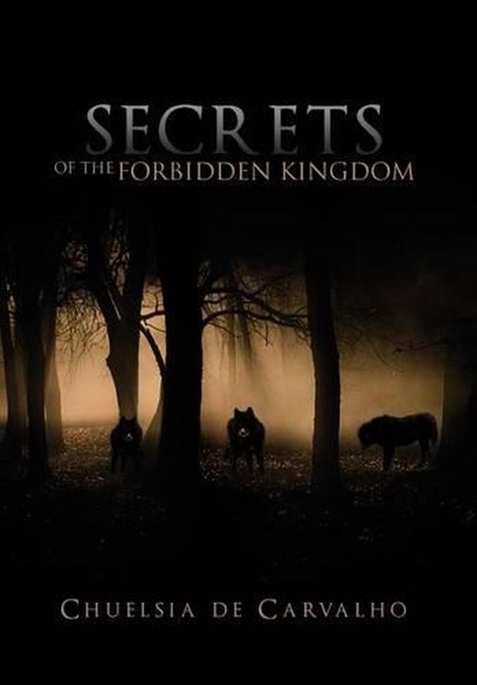 Secrets of the Forbidden Kingdom by Chuelsia De Carvalho (English) Hardcover Boo