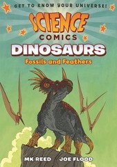 Science Comics: Dinosaurs: Fossils and Feathers by Reed, MK