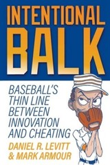 Intentional Balk: Baseball’s Thin Line Between Innovation and Cheating by Levitt