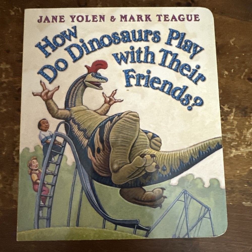How Do Dinosaurs Play with Their Friends? SIGNED by Jane Yolen & Mark Teague