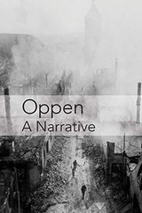 OPPEN: A NARRATIVE By Eric Hoffman & Michael Heller *Excellent Condition*