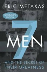 Seven Men: And the Secret of Their Greatness – Hardcover By Metaxas, Eric – GOOD
