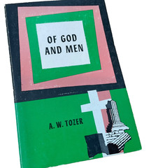 Of God and Men by A. W. Tozer Paperback First Edition 1960