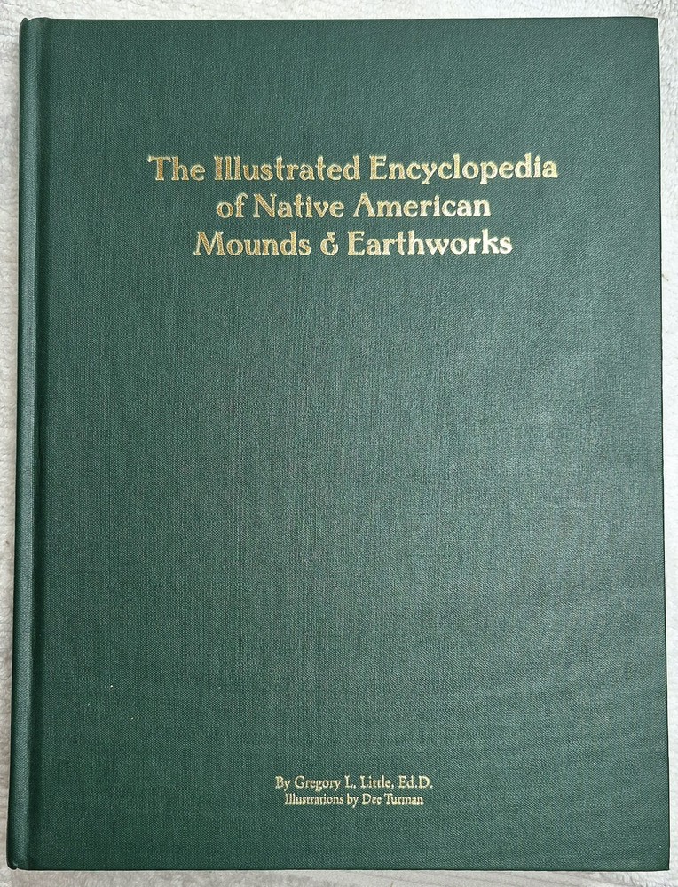Illustrated Encyclopedia of Native American Indian Mounds & Earthworks (2009)