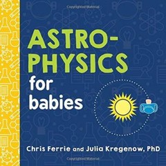 Astrophysics for Babies (Baby University) – Board book By Ferrie, Chris – GOOD