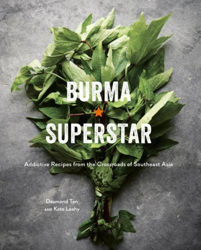 Burma Superstar: Addictive Recipes from the Crossroads of Southeast Asia [A Cook