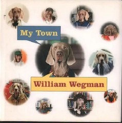 William Wegman~MY TOWN~SIGNED 1ST/DJ~NICE COPY
