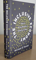 The Inclusive Economy: How to Bring Wealth to America’s Poor – Michael D. Tanner