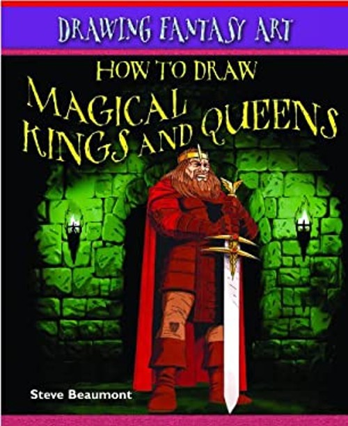 How to Draw Magical Kings and Queens Library Binding Steve Beaumo