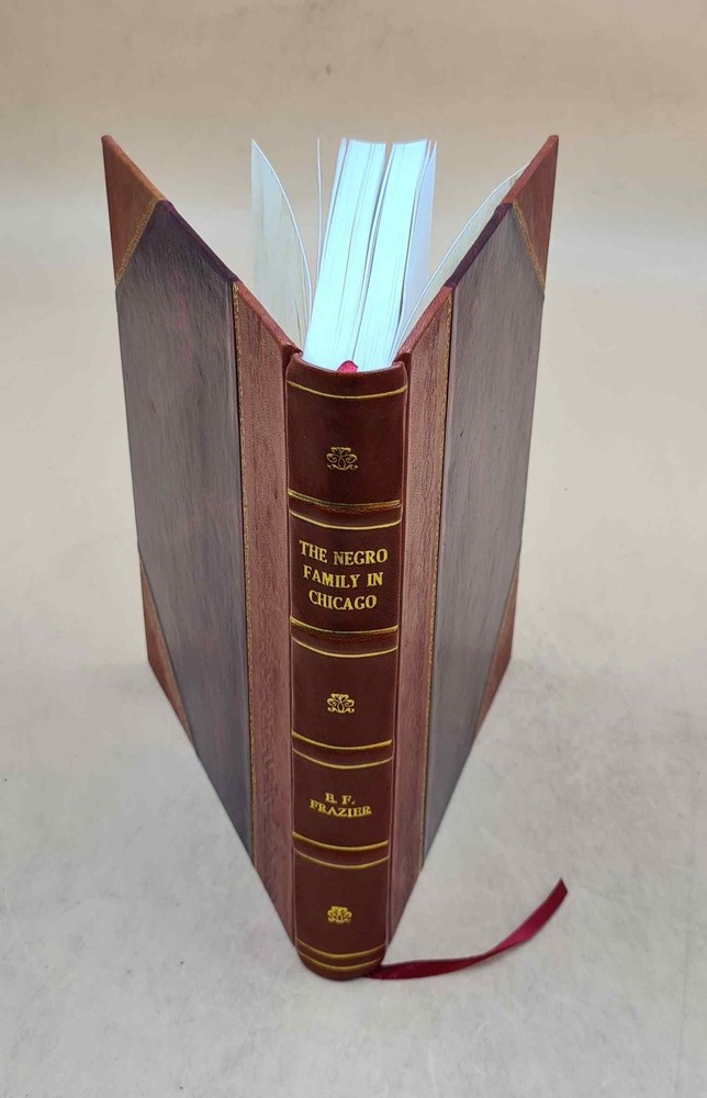The Negro Family In Chicago / By E. Franklin Frazier. 1932 [Leather Bound]