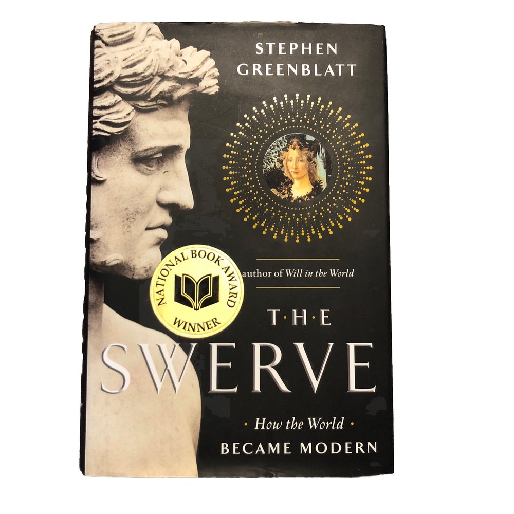 The Swerve : How the World Became Modern by Stephen Greenblatt (2011 First Ed.)
