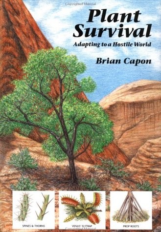 PLANT SURVIVAL: ADAPTING TO A HOSTILE WORLD By Brian Capon – Hardcover **Mint**