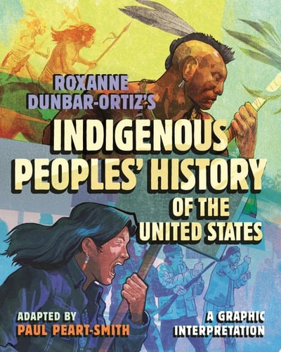 Roxanne Dunbar-Ortiz’s Indigenous Peoples’ History of the United States A Graphi