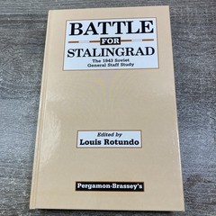 BATTLE FOR STALINGRAD: THE 1943 SOVIET GENERAL STAFF STUDY Louis Rotundo 1ST ED.