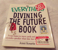 The Everything Divining the Future Book : From Runes to Tarot Cards & Crystals