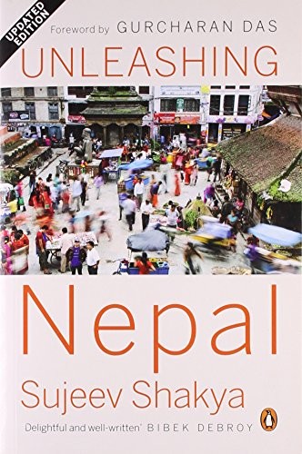 UNLEASHING NEPAL (UPDATED ED.) By Sujeev Shakya & Gurcharan Das **Excellent**