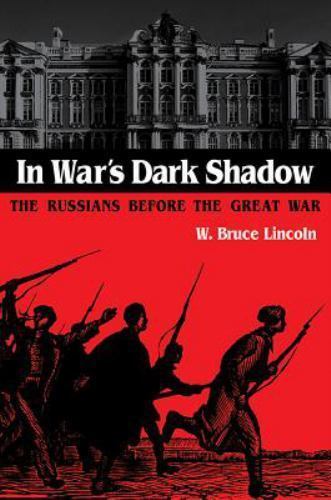 In War’s Dark Shadow: The Russians before the Great War (NIU Series in Slavic,