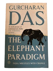 The Elephant Paradigm India Wrestles with Change Gurcharan Das 2012