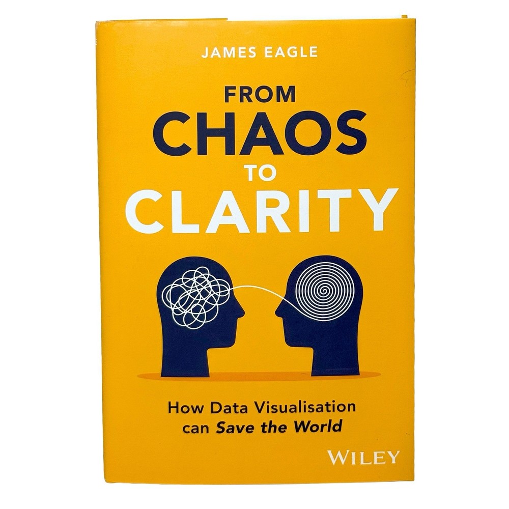 From Chaos to Clarity James Eagle Hardcover Data Visualization Data Science AI