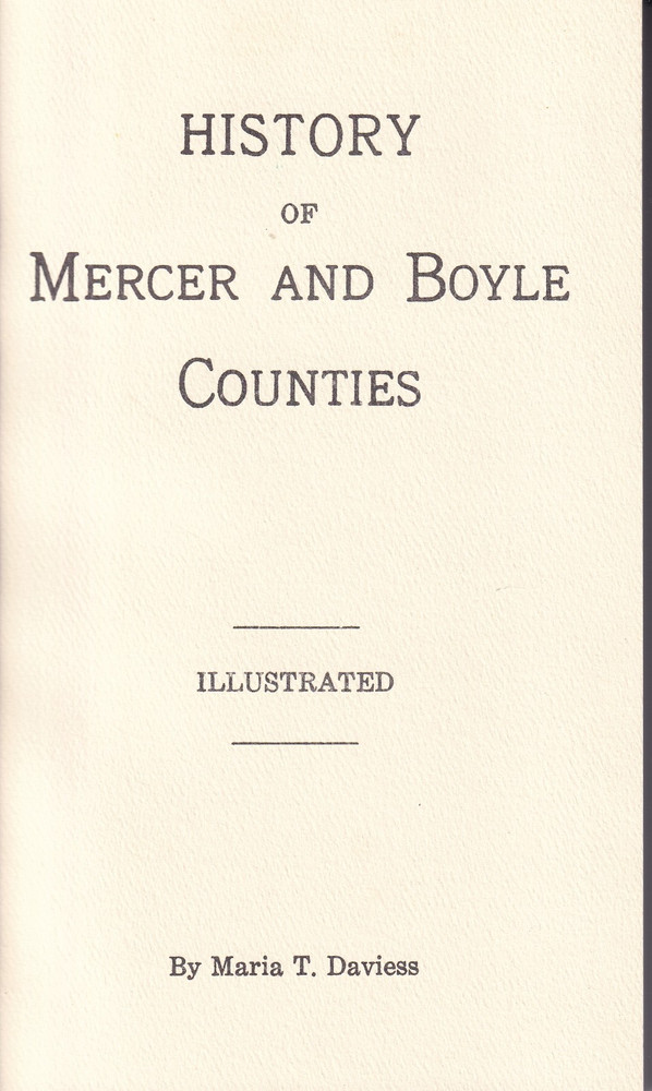 History of Mercer and Boyle Counties (PB, 1998, 176 pages) by Maria T. Daviess