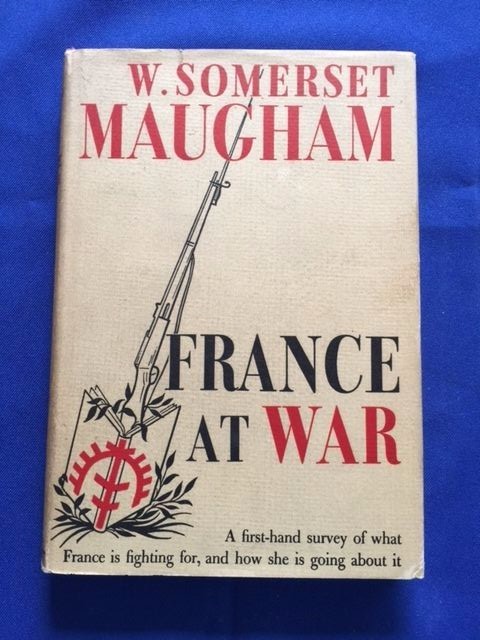 FRANCE AT WAR – FIRST AMERICAN EDITION BY W. SOMERSET MAUGHAM