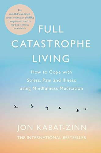 Full Catastrophe Living – Paperback By Jon Kabat-Zinn – GOOD
