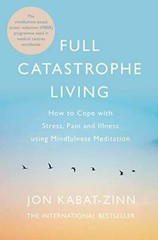 Full Catastrophe Living – Paperback By Jon Kabat-Zinn – GOOD