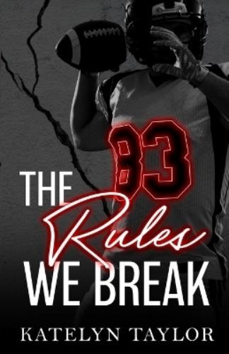 Katelyn Taylor The Rules We Break (Paperback)