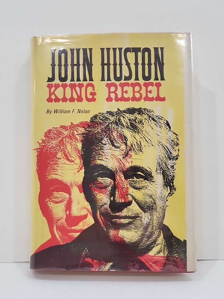 John Huston: King Rebel by William F. Nolan Hardcover Dust Jacket 1965