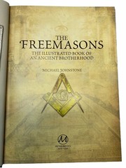The Freemasons: Illustrated Book of an Ancient Brotherhood by Michael Johnstone