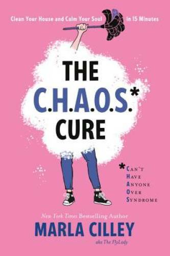 The CHAOS Cure: Clean Your House and Calm Your Soul in 15 Minutes – GOOD