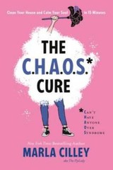 The CHAOS Cure: Clean Your House and Calm Your Soul in 15 Minutes – GOOD