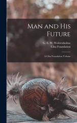 Man and his Future; a Ciba Foundation Volume by Ciba Foundation: New