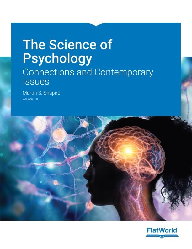 The Science of Psychology: Connections and Contemporary Issues (Version 1.0)…