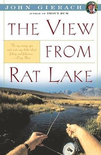 The View From Rat Lake – Paperback By Gierach, John – GOOD