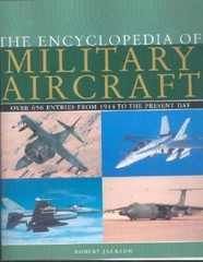 The Encyclopedia of Military Aircraft – Hardcover By Jackson, Robert – GOOD